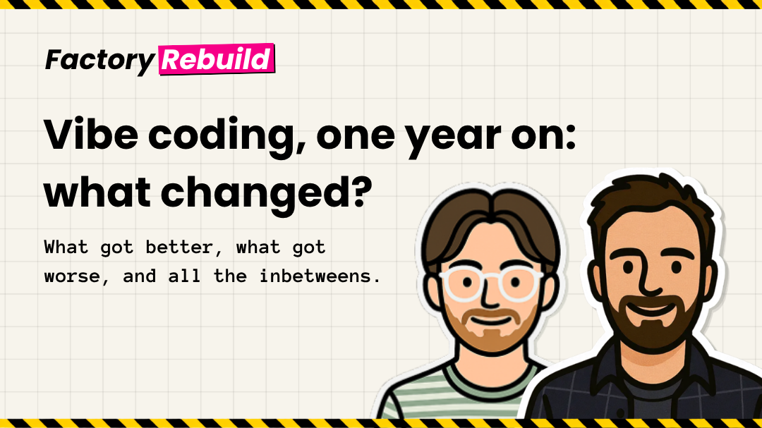 Text reads "Vibe coding, one year on: what changed?" with illustrations of two cartoon men. Subtext: "What got better, what got worse, and all the inbetweens."