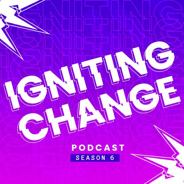 Square graphic for the Igniting Change Podcast, season 6. A purple to pink horizontal gradient has the text igniting change repeated over it.