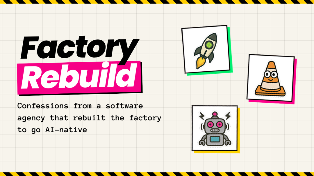 "Factory Rebuild" text with rocket, traffic cone, and robot icons on a grid background, discussing a software agency's AI-native transformation.