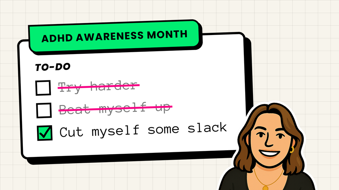 Illustration titled "ADHD Awareness Month" with a to-do list: "Try harder," "Beat myself up" crossed out; "Cut myself some slack" checked.