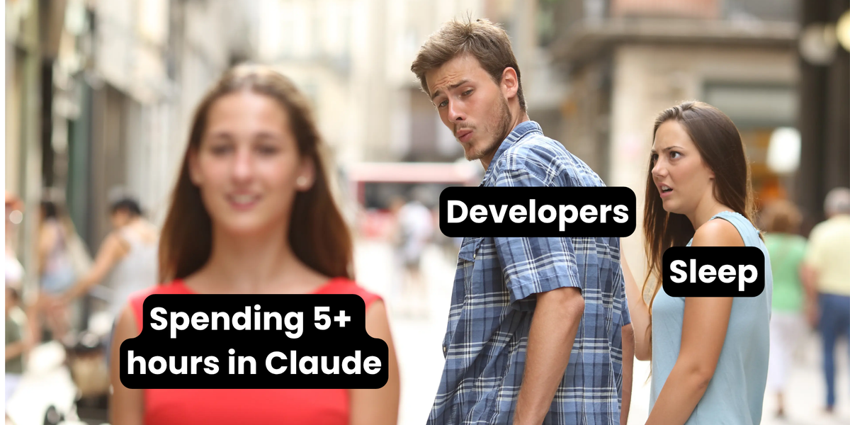 A distracted boyfriend meme with "Developers" looking at "Spending 5+ hours in Claude" and "Sleep" as the girlfriend.